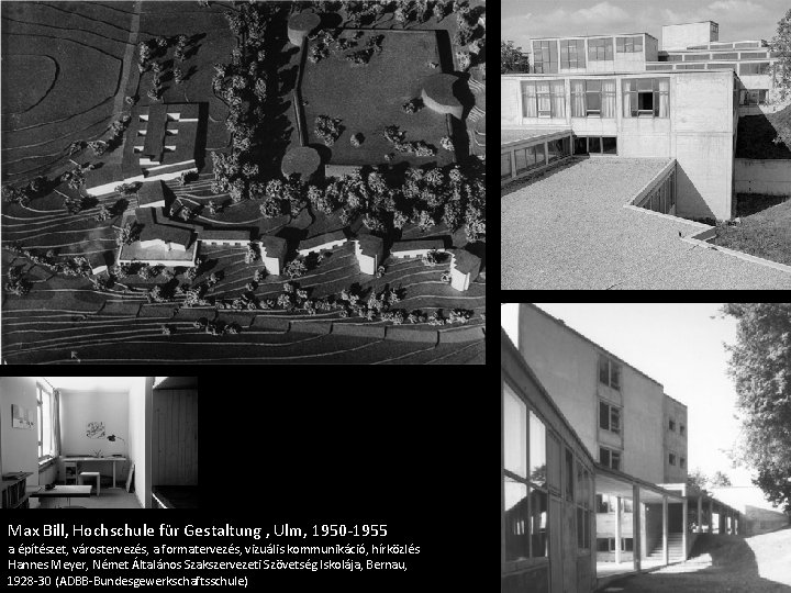 Max Bill, Hochschule für Gestaltung , Ulm, 1950 -1955 a építészet, várostervezés, a formatervezés,