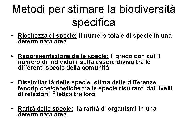 Metodi per stimare la biodiversità specifica • Ricchezza di specie: il numero totale di