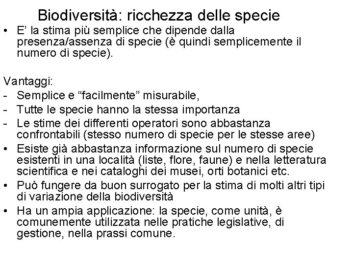 Biodiversità: ricchezza delle specie • E’ la stima più semplice che dipende dalla presenza/assenza