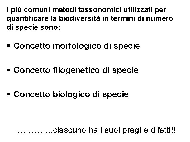 I più comuni metodi tassonomici utilizzati per quantificare la biodiversità in termini di numero