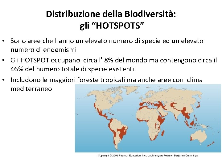 Distribuzione della Biodiversità: gli “HOTSPOTS” • Sono aree che hanno un elevato numero di