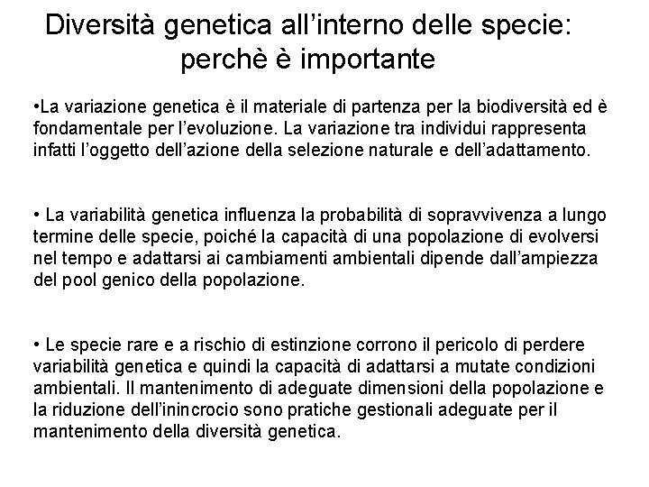 Diversità genetica all’interno delle specie: perchè è importante • La variazione genetica è il