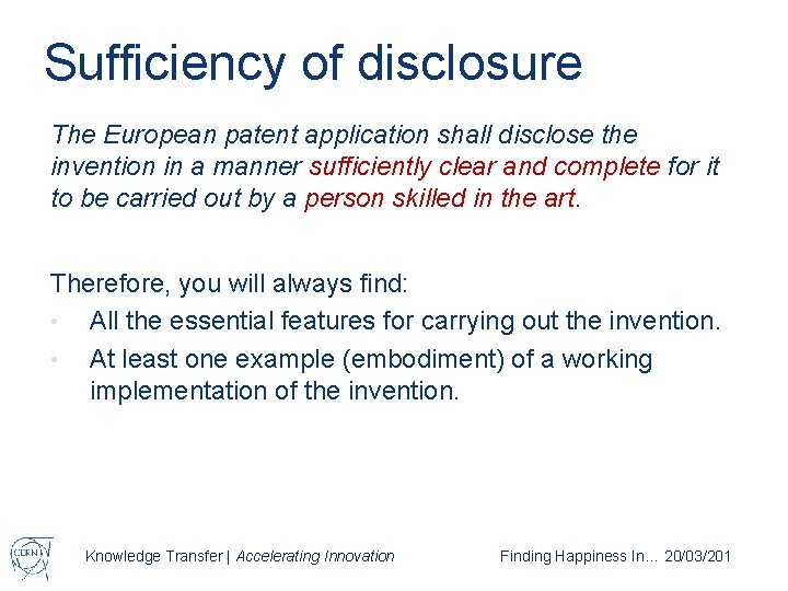 Sufficiency of disclosure The European patent application shall disclose the invention in a manner