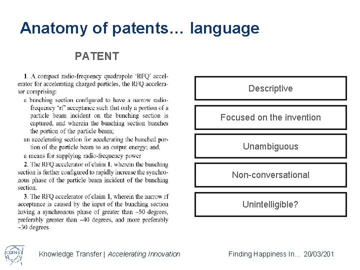 Anatomy of patents… language PATENT Descriptive Focused on the invention Unambiguous Non-conversational Unintelligible? Knowledge