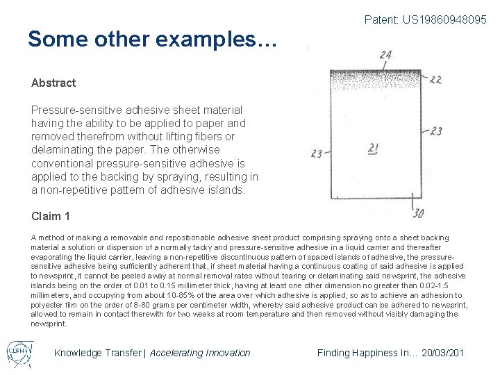 Patent: US 19860948095 Some other examples… Abstract Pressure-sensitive adhesive sheet material having the ability