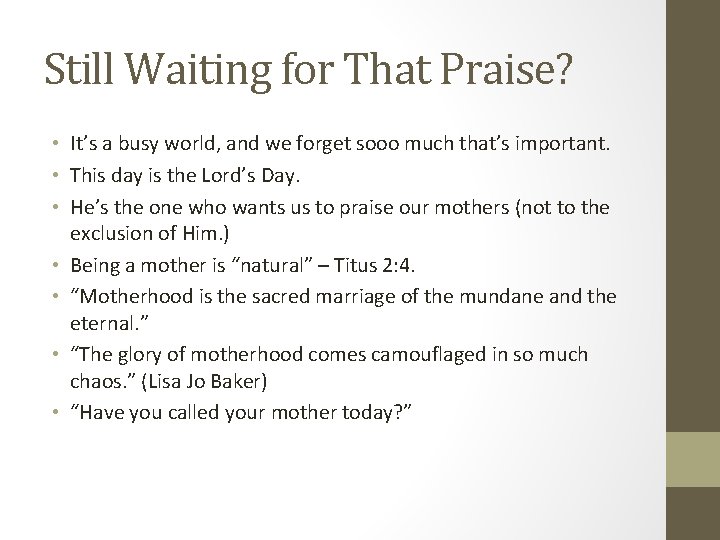 Still Waiting for That Praise? • It’s a busy world, and we forget sooo