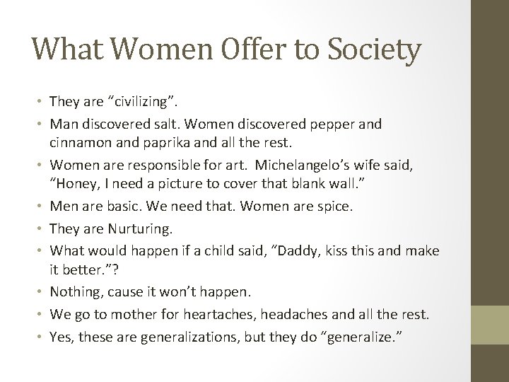 What Women Offer to Society • They are “civilizing”. • Man discovered salt. Women
