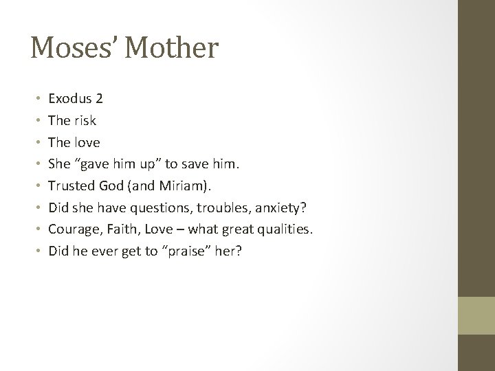 Moses’ Mother • • Exodus 2 The risk The love She “gave him up”