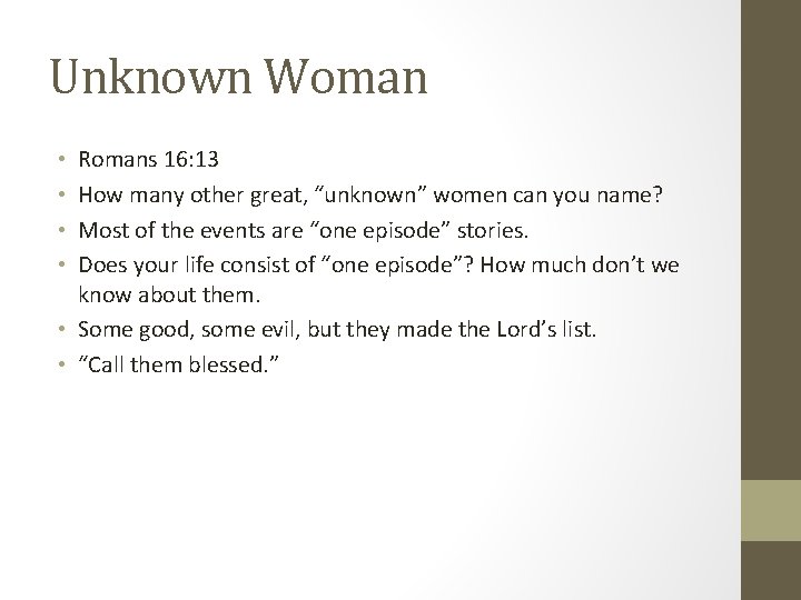 Unknown Woman Romans 16: 13 How many other great, “unknown” women can you name?