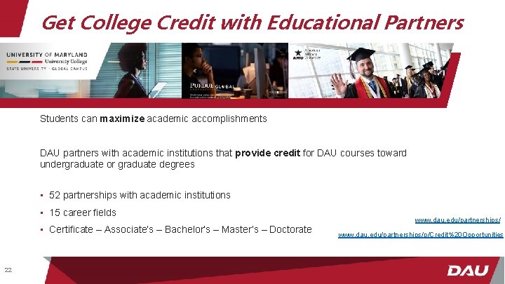 Get College Credit with Educational Partners Students can maximize academic accomplishments DAU partners with