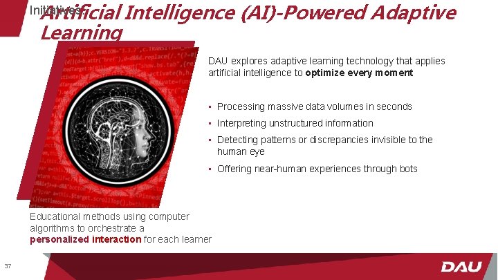 Initiatives: Artificial Learning Intelligence (AI)-Powered Adaptive DAU explores adaptive learning technology that applies artificial