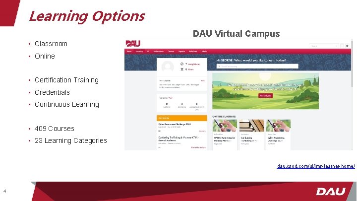 Learning Options DAU Virtual Campus • Classroom • Online • Certification Training • Credentials