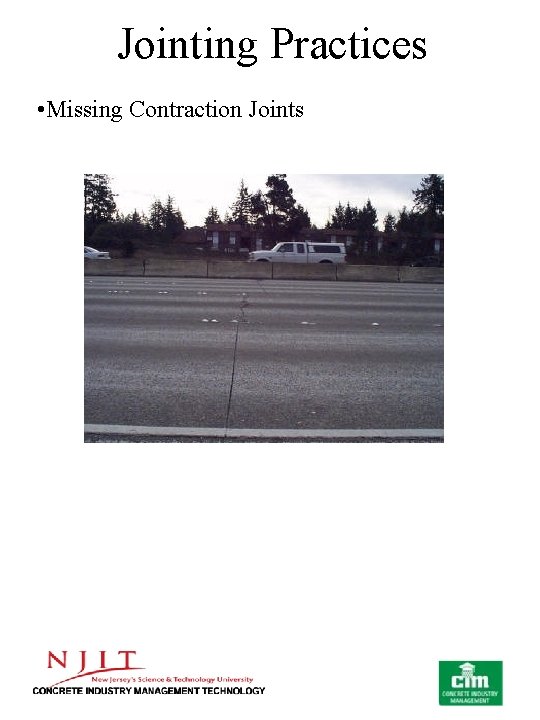 Jointing Practices • Missing Contraction Joints 