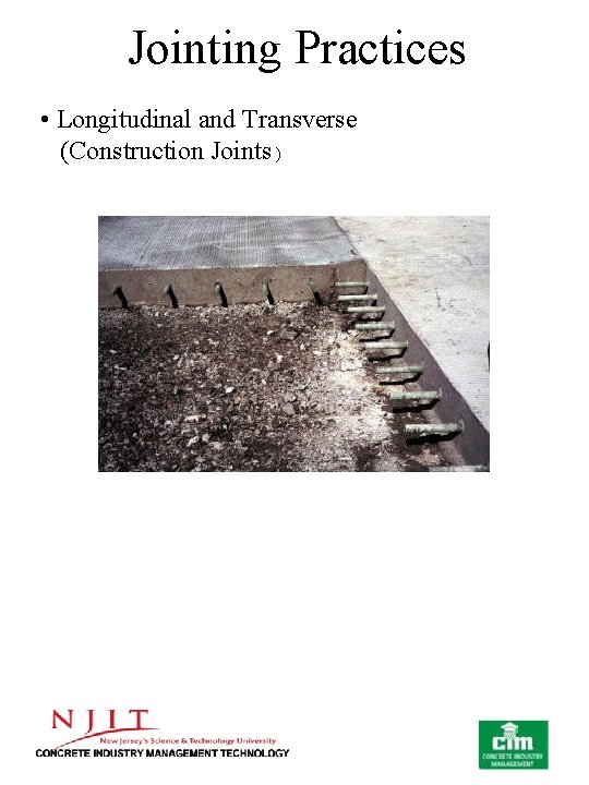 Jointing Practices • Longitudinal and Transverse (Construction Joints ) 