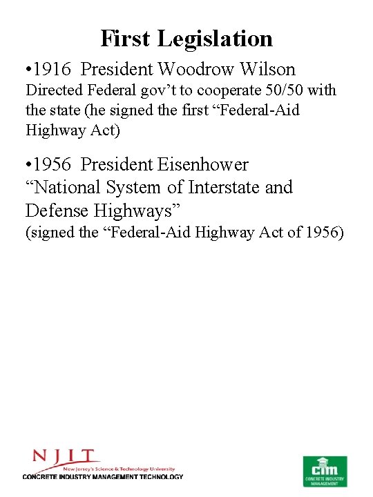 First Legislation • 1916 President Woodrow Wilson Directed Federal gov’t to cooperate 50/50 with