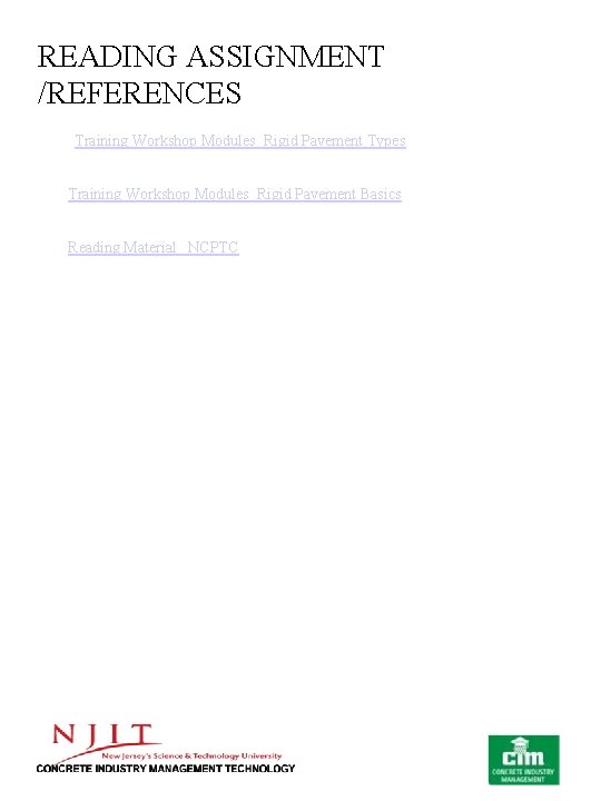 READING ASSIGNMENT /REFERENCES Training Workshop Modules_Rigid Pavement Types Training Workshop Modules_Rigid Pavement Basics Reading