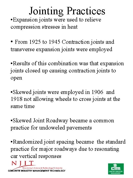 Jointing Practices • Expansion joints were used to relieve compression stresses in heat •