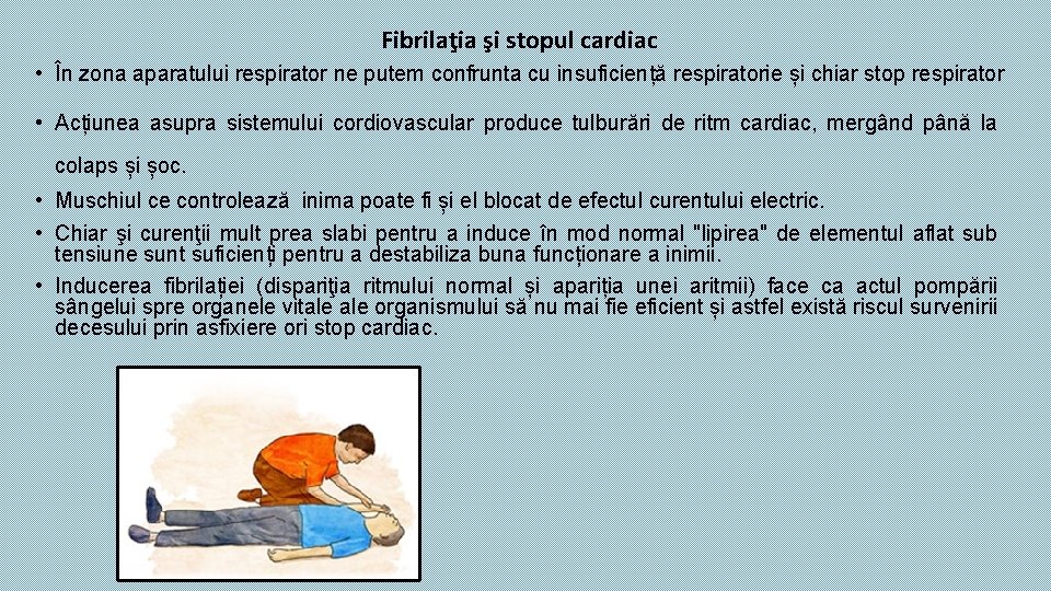 Fibrilaţia şi stopul cardiac • În zona aparatului respirator ne putem confrunta cu insuficiență