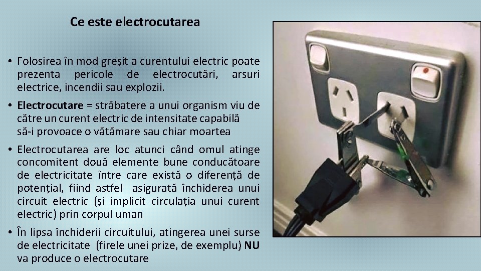 Ce este electrocutarea • Folosirea în mod greșit a curentului electric poate prezenta pericole Ce este electrocutarea • Folosirea în mod greșit a curentului electric poate prezenta pericole