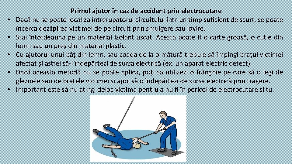  • • • Primul ajutor în caz de accident prin electrocutare Dacă nu