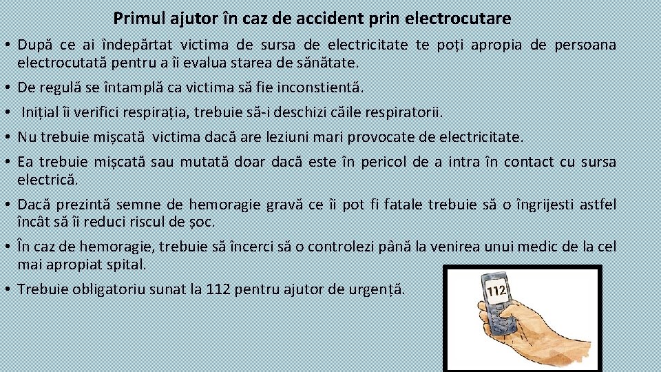 Primul ajutor în caz de accident prin electrocutare • După ce ai îndepărtat victima Primul ajutor în caz de accident prin electrocutare • După ce ai îndepărtat victima