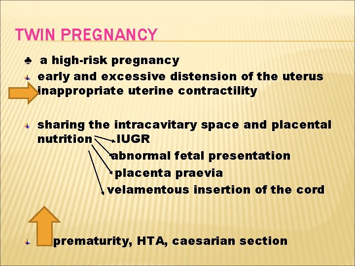 TWIN PREGNANCY ♣ a high-risk pregnancy early and excessive distension of the uterus inappropriate