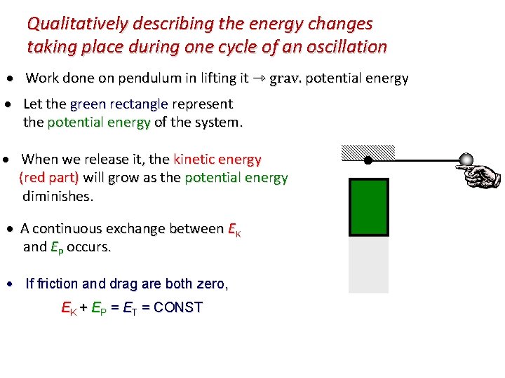 Qualitatively describing the energy changes taking place during one cycle of an oscillation Work