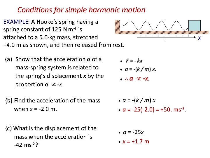 Conditions for simple harmonic motion EXAMPLE: A Hooke’s spring having a spring constant of