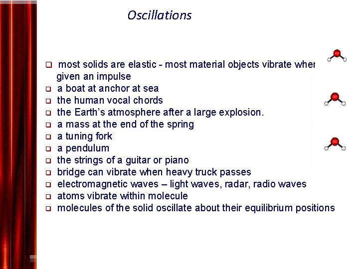 Oscillations q most solids are elastic - most material objects vibrate when given an