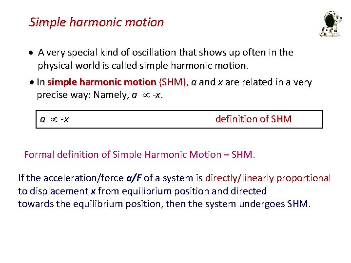 Simple harmonic motion A very special kind of oscillation that shows up often in