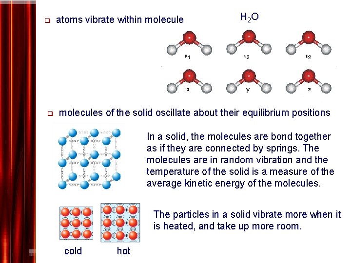 q atoms vibrate within molecule H 2 O q molecules of the solid oscillate