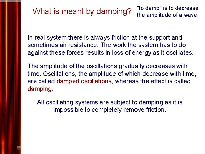 What is meant by damping? "to damp" is to decrease the amplitude of a