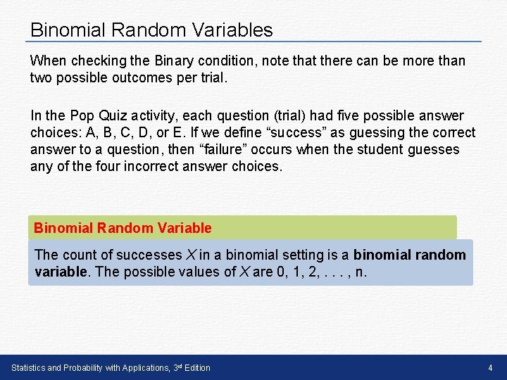 Binomial Random Variables When checking the Binary condition, note that there can be more