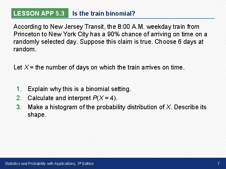 LESSON APP 5. 3 Is the train binomial? According to New Jersey Transit, the
