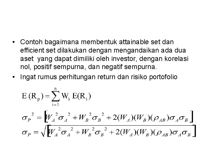  • Contoh bagaimana membentuk attainable set dan efficient set dilakukan dengan mengandaikan ada