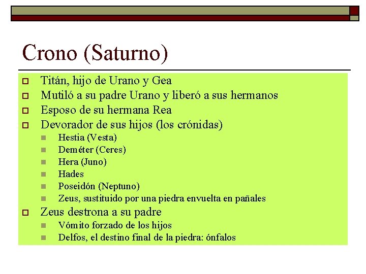 Crono (Saturno) o o Titán, hijo de Urano y Gea Mutiló a su padre