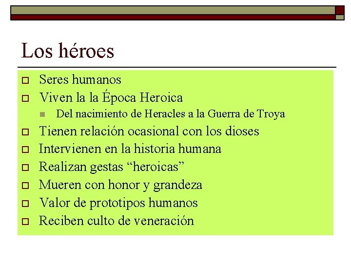 Los héroes o o Seres humanos Viven la la Época Heroica n o o