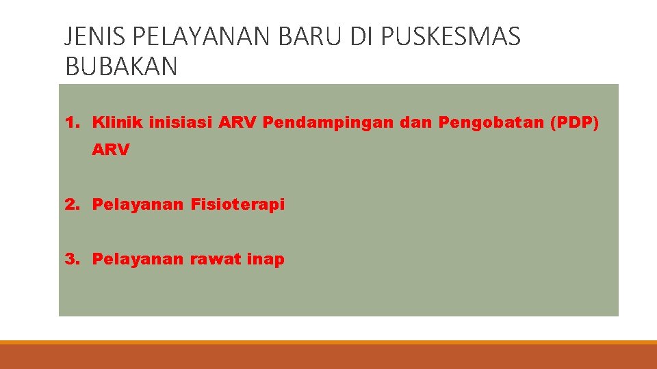 JENIS PELAYANAN BARU DI PUSKESMAS BUBAKAN 1. Klinik inisiasi ARV Pendampingan dan Pengobatan (PDP)