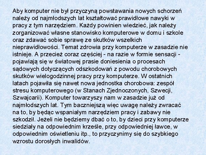 Aby komputer nie był przyczyną powstawania nowych schorzeń należy od najmłodszych lat kształtować prawidłowe