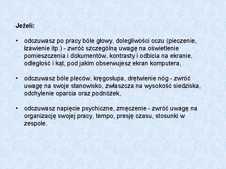 Jeżeli: • odczuwasz po pracy bóle głowy, dolegliwości oczu (pieczenie, łzawienie itp. ) -