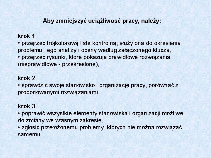 Aby zmniejszyć uciążliwość pracy, należy: krok 1 • przejrzeć trójkolorową listę kontrolną; służy ona