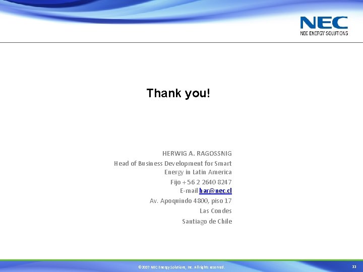 Thank you! HERWIG A. RAGOSSNIG Head of Business Development for Smart Energy in Latin