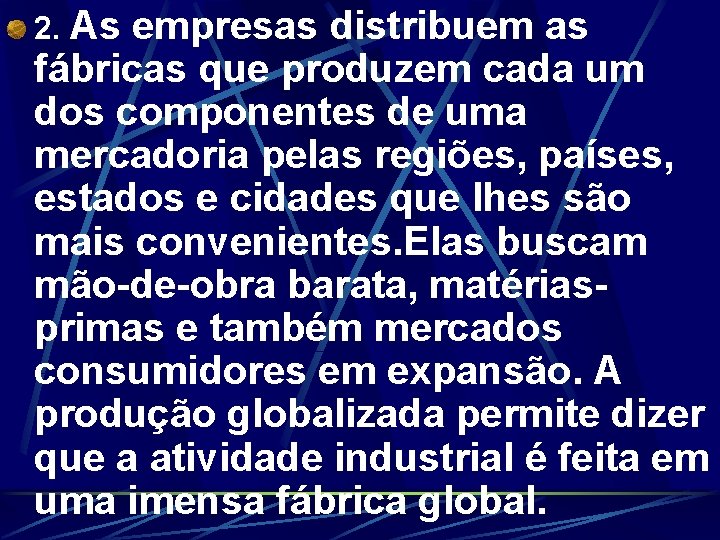 2. As empresas distribuem as fábricas que produzem cada um dos componentes de uma