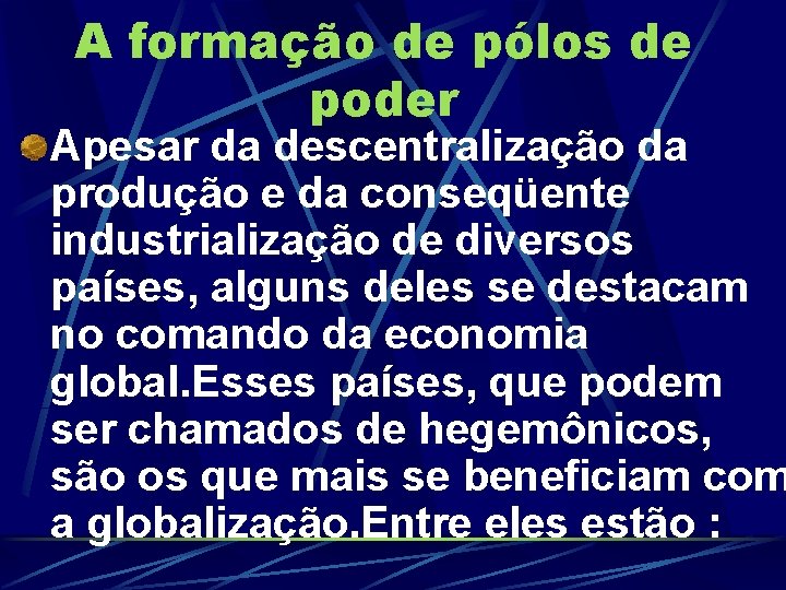 A formação de pólos de poder Apesar da descentralização da produção e da conseqüente