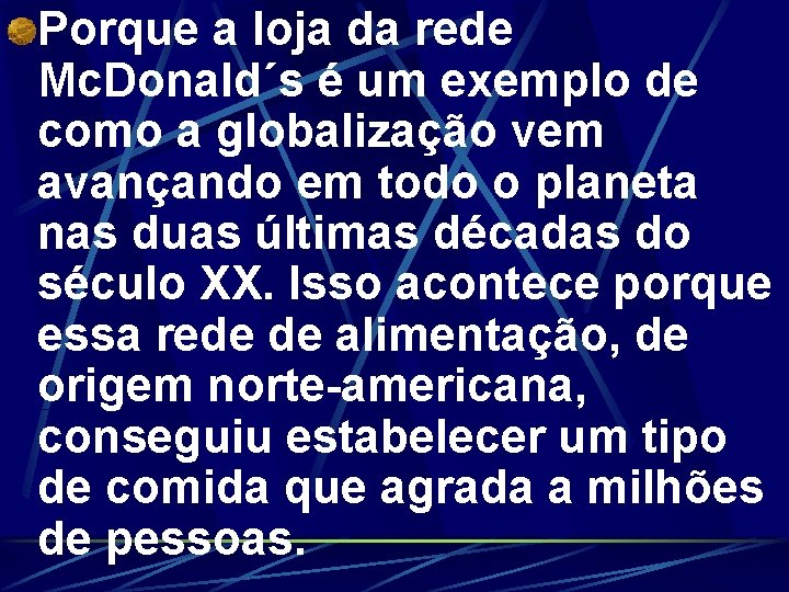 Porque a loja da rede Mc. Donald´s é um exemplo de como a globalização