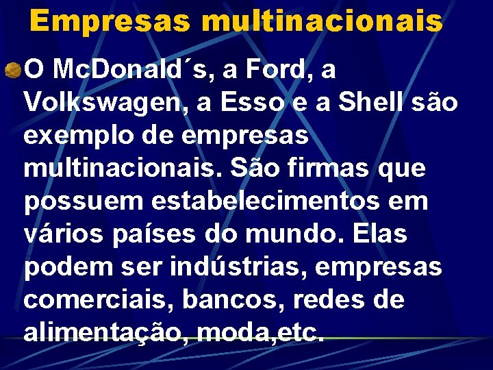 Empresas multinacionais O Mc. Donald´s, a Ford, a Volkswagen, a Esso e a Shell