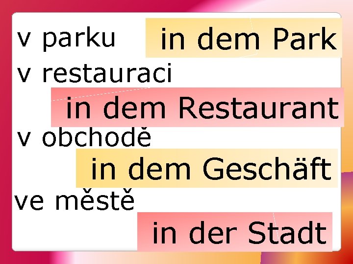 v parku in dem Park v restauraci in dem Restaurant v obchodě in dem