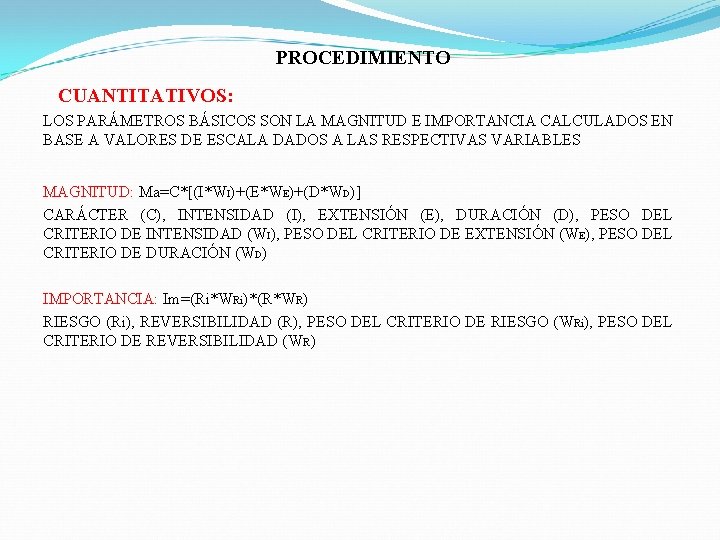 PROCEDIMIENTO CUANTITATIVOS: LOS PARÁMETROS BÁSICOS SON LA MAGNITUD E IMPORTANCIA CALCULADOS EN BASE A