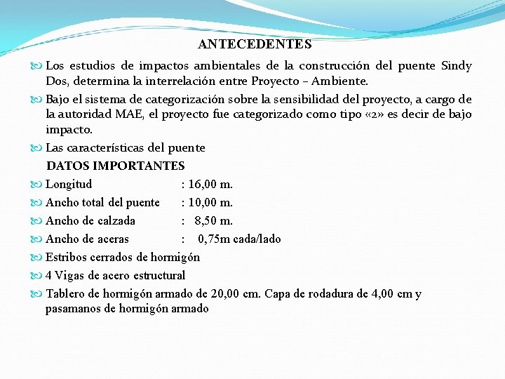 ANTECEDENTES Los estudios de impactos ambientales de la construcción del puente Sindy Dos, determina