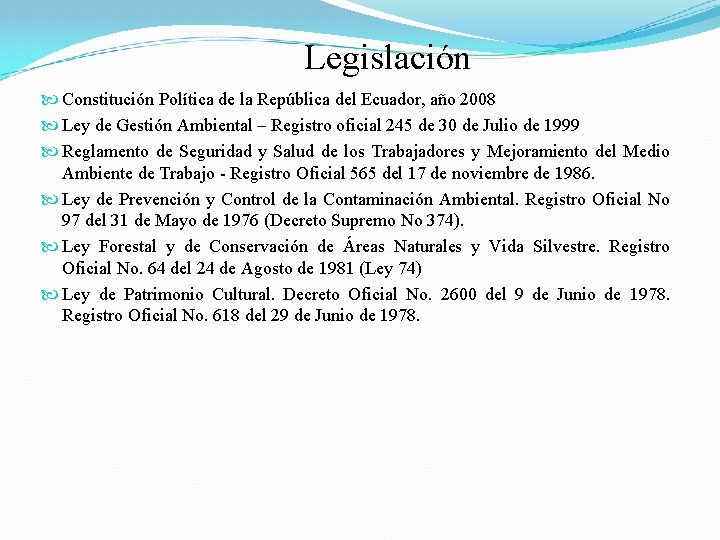 Legislación Constitución Política de la República del Ecuador, año 2008 Ley de Gestión Ambiental